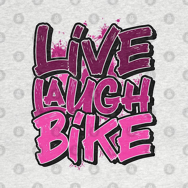 Live laugh Biking by SerenityByAlex